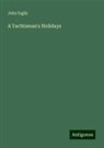 John Inglis - A Yachtsman's Holidays