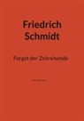 Friedrich Schmidt - Forget der Zeitreisende