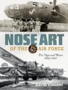 David Vincent - Nose Art of the 5th Air Force Pin-Ups and More, 1942-1947