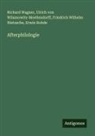 Friedrich Wilhelm Nietzsche, Erwin Rohde, Richard Wagner, Ulrich vo Wilamowitz-Moellendorff, Ulrich Von Wilamowitz-Moellendorff - Afterphilologie
