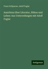 Adolf Foglar, Franz Grillparzer - Ansichten über Literatur, Bühne und Leben: Aus Unterredungen mit Adolf Foglar