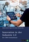 Tobias Heindl, Blerta Laiq, Egzon Sh Idrizaj, Egzon Sh. Idrizaj, GRIN Verlag (Hrsg., GRIN Verlag (Hrsg ) - Innovation in der Industrie 4.0. Logistik, Führung und Wertschöpfung im digitalen Kapitalismus