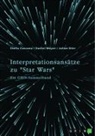 GRIN Verlag (Hrsg ), Stella Cuscuna, Julian Dörr, Daniel Meyer - Interpretationsansätze zu "Star Wars"