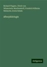 Friedrich Wilhelm Nietzsche, Erwin Rohde, Richard Wagner, Ulrich vo Wilamowitz-Moellendorff, Ulrich Von Wilamowitz-Moellendorff - Afterphilologie