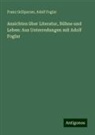 Adolf Foglar, Franz Grillparzer - Ansichten über Literatur, Bühne und Leben: Aus Unterredungen mit Adolf Foglar