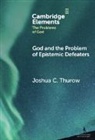 Joshua Thurow, Joshua (University of Texas Thurow - God and the Problem of Epistemic Defeaters
