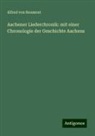 Alfred Von Reumont - Aachener Liederchronik: mit einer Chronologie der Geschichte Aachens