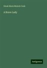 Dinah Maria Mulock Craik - A Brave Lady