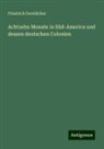 Friedrich Gerstäcker - Achtzehn Monate in Süd-America und dessen deutschen Colonien