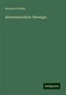 Hermann Schultz - Alttestamentliche Theologie