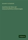 Alexander Von Humboldt - Ansichten der Natur mit wissenschaftlichen Erläuterungen