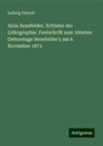 Ludwig Pietsch - Alois Senefelder, Erfinder der Lithographie. Festschrift zum 100sten Geburstage Senefelder's am 6. November 1871