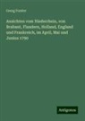 Georg Forster - Ansichten vom Niederrhein, von Brabant, Flandern, Holland, England und Frankreich, im April, Mai und Junius 1790