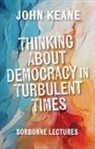 John Keane, John Keane - Thinking About Democracy in Turbulent Times