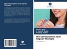Shivika Garg, Pradeep Raghav, C Munish Reddy, C. Munish Reddy - Wurzelresorption nach Aligner-Therapie