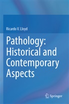 Ricardo V Lloyd, Ricardo V. Lloyd - Pathology: Historical and Contemporary Aspects