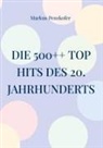 Markus Penzkofer - Die 500++ Top Hits des 20. Jahrhunderts