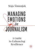 Maja ¿Imunjak, Maja Simunjak - Managing Emotions in Journalism