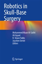 Mohammed Maan Al-Salihi, Ali Ayyad, Joachim Oertel, R Shane Tubbs et al, R. Shane Tubbs - Robotics in Skull-Base Surgery