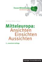 Matthias Rößler - Mitteleuropa: Ansichten Einsichten Aussichten