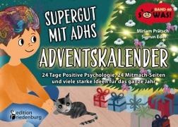 Sigrun Eder, Miriam Prätsch - Supergut mit ADHS - Adventskalender: 24 Tage Positive Psychologie, 24 Mitmach-Seiten und viele starke Ideen für das ganze Jahr Band 40 der Original SOWAS!-Reihe