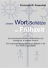 Christoph W Rosenthal, Christoph W. Rosenthal - Unsere Wort-Schätze der Frühzeit