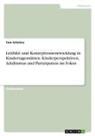 Tom Schmies - Leitbild- und Konzeptionsentwicklung in Kindertagesstätten. Kinderperspektiven, Adultismus und Partizipation im Fokus