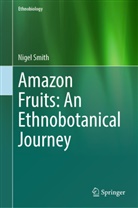 Nigel Smith - Amazon Fruits: An Ethnobotanical Journey, 2 Teile