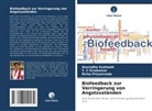 Anuradha Kushwah, Richa Priyamvada, T C Sivakumar, T. C Sivakumar - Biofeedback zur Verringerung von Angstzuständen
