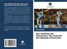 Ruby Jindal - Der Aufstieg der Maschinen: Die Zukunft der Robotik erforschen