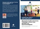 Chandra Obul Reddy C, Rama Subba Reddy K - Maximale Kraft und Cross-Training in Serie und parallel zur Geschwindigkeit