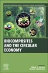 Abbas S Milani, Abbas S Milani, Mahdi Takaffoli - Biocomposites and the Circular Economy