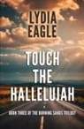 Lydia Eagle - Touch the Hallelujah