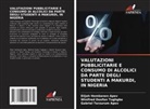 Elijah Hembanen Apev, Gabriel Terzurum Apev, Winifred Doofan Tughgba - VALUTAZIONI PUBBLICITARIE E CONSUMO DI ALCOLICI DA PARTE DEGLI STUDENTI A MAKURDI, IN NIGERIA