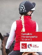 The British Horse Society - BHS Complete Horsemanship: Volume 1