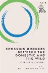 Mark J Boda, Dalit Rom-Shiloni, Mark J Boda, Boda Mark J., Dalit Rom-Shiloni, Rom-Shiloni Dalit - Crossing Borders between the Domestic and the Wild