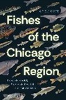 Stephen M Pescitelli, Stephen M. Pescitelli, Francis M Veraldi, Francis M. Veraldi, Francis M. Pescitelli Veraldi, Philip W Willink... - Fishes of the Chicago Region