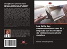 Gerald Kelechi Ijemaru - Les défis des communications sans fil : Impacts sur les réseaux de télécommunications mobiles