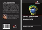 Waleska Cariola Viana - Il diritto fondamentale alla correttezza amministrativa
