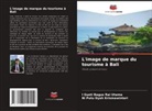 Ni Putu Dyah Krismawintari, I Gusti Bagus Rai Utama - L'image de marque du tourisme à Bali
