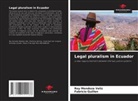 Fabricio Guillen, Roy Mendoza Veliz - Legal pluralism in Ecuador