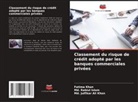 Md. Rabiul Islam, Fatima Khan, Md. Julfikar Ali Khan - Classement du risque de crédit adopté par les banques commerciales privées