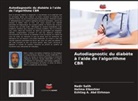 Eshtiag A. Abd Elrhman, Halima Elbashier, Nadir Salih - Autodiagnostic du diabète à l'aide de l'algorithme CBR