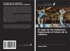 Ruby Jindal - El auge de las máquinas: Explorando el futuro de la robótica