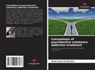 Aislan José de Oliveira - Conceptions of psychoactive substance addiction treatment