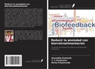 Anuradha Kushwah, Richa Priyamvada, T. C Sivakumar - Reducir la ansiedad con biorretroalimentación
