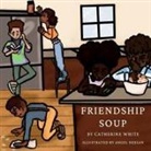 Catherine White - Friendship Soup