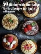 Kelly Johnson - 50 Baking with Alternative Flavors Recipes for Home