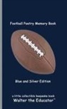 Walter the Educator - Football Poetry Memory Book - Blue and Silver Edition