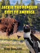 Alex Shaland - Jackie the Penguin Goes to America